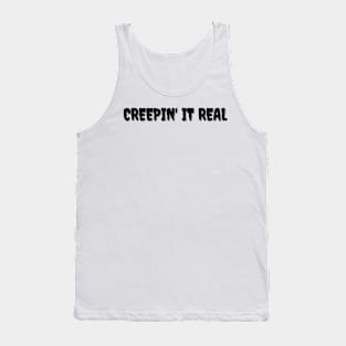 CREEPIN' IT REAL Halloween Puns Tank Top